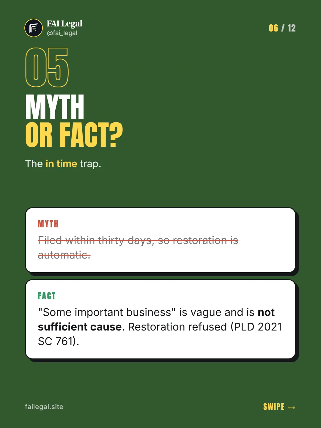 Myth or fact? · The in time trap. · Myth: Filed within thirty days, so restoration is automatic. · Fact: "Some important business" is vague and is not sufficient cause. Restoration refused (PLD 2021 SC 761).