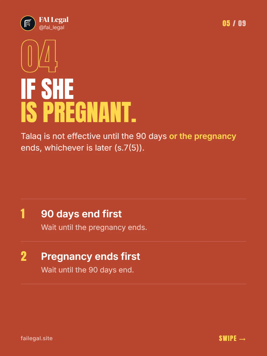 If she is pregnant. · Talaq is not effective until the 90 days or the pregnancy ends, whichever is later (s.7(5)). · 90 days end first · Pregnancy ends first