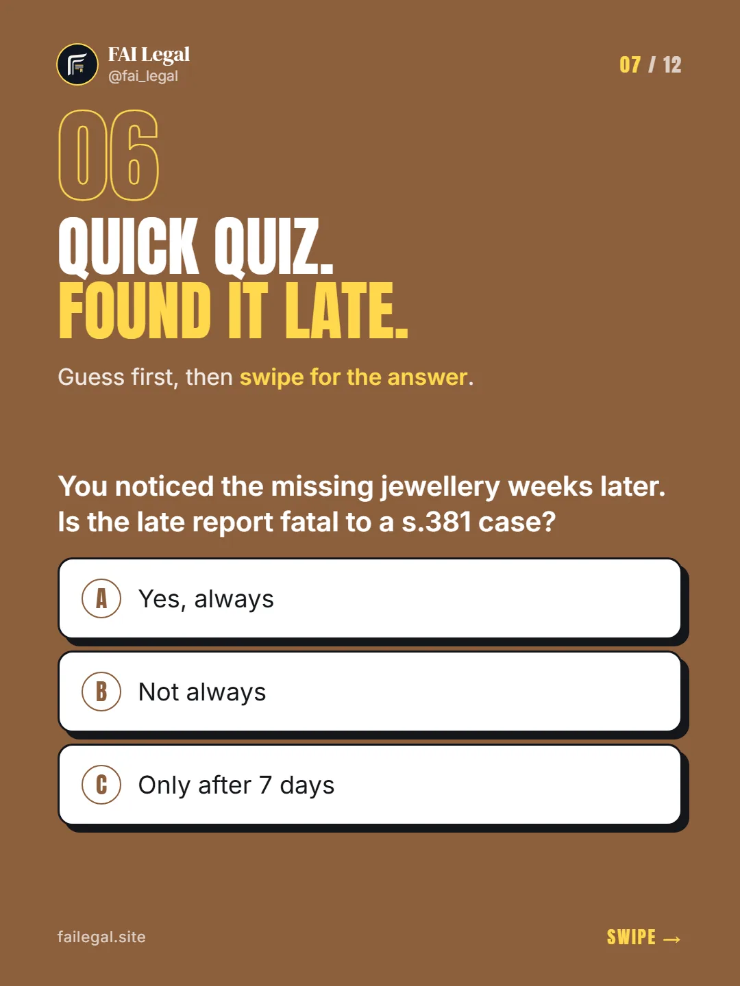 Quick quiz. Found it late. · Guess first, then swipe for the answer. · A. Yes, always · B. Not always · C. Only after 7 days