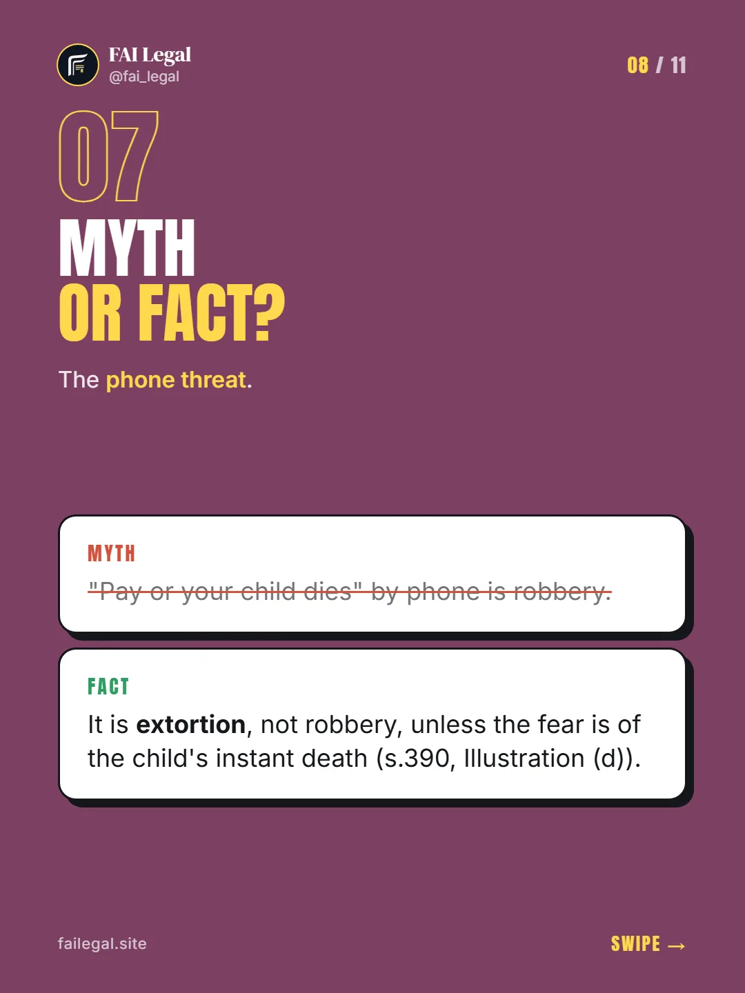 Myth or fact? · The phone threat. · Myth: "Pay or your child dies" by phone is robbery. · Fact: It is extortion, not robbery, unless the fear is of the child's instant death (s.390, Illustration (d)).