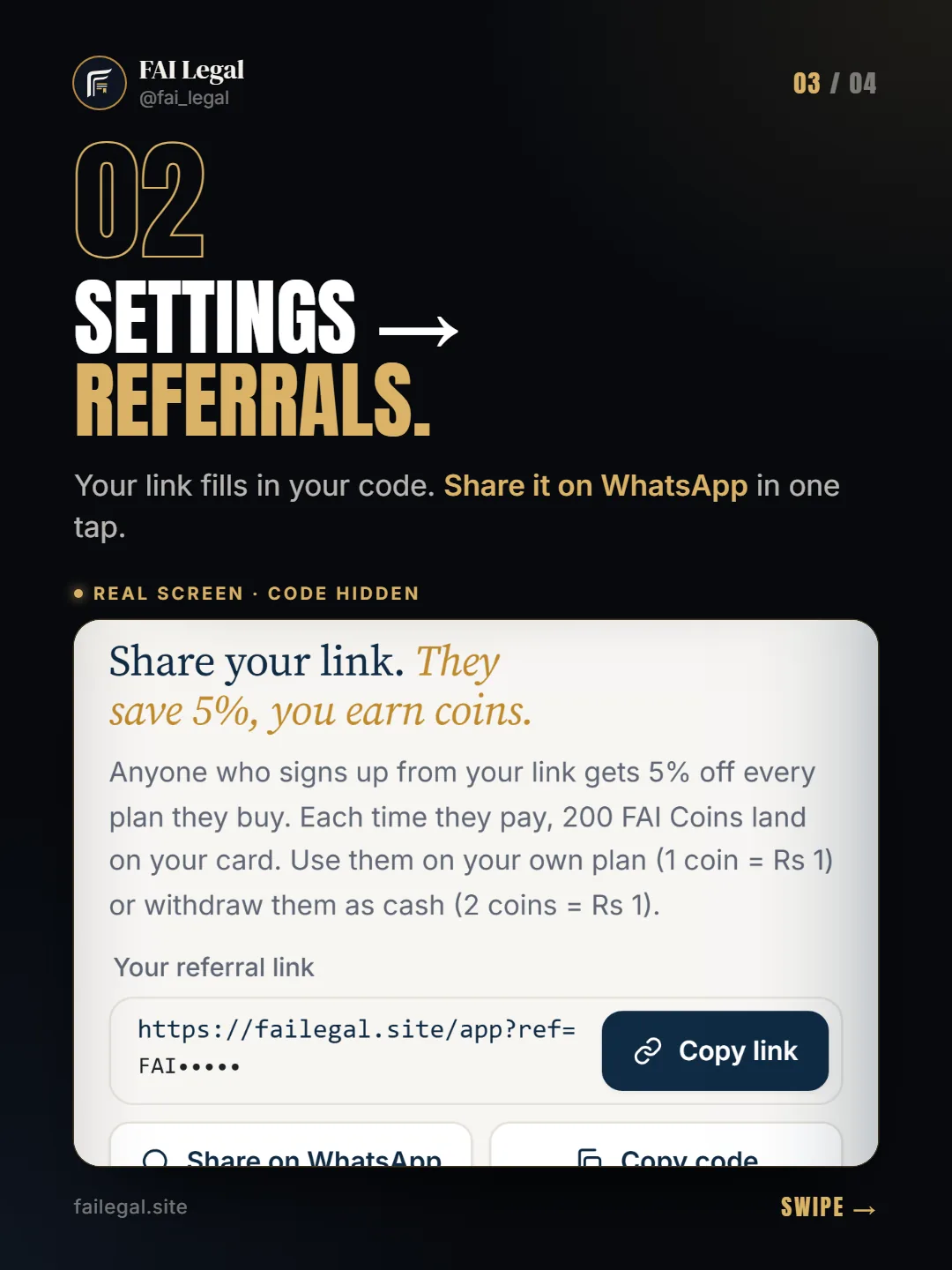 Settings → Referrals. · Your link fills in your code. Share it on WhatsApp in one tap.