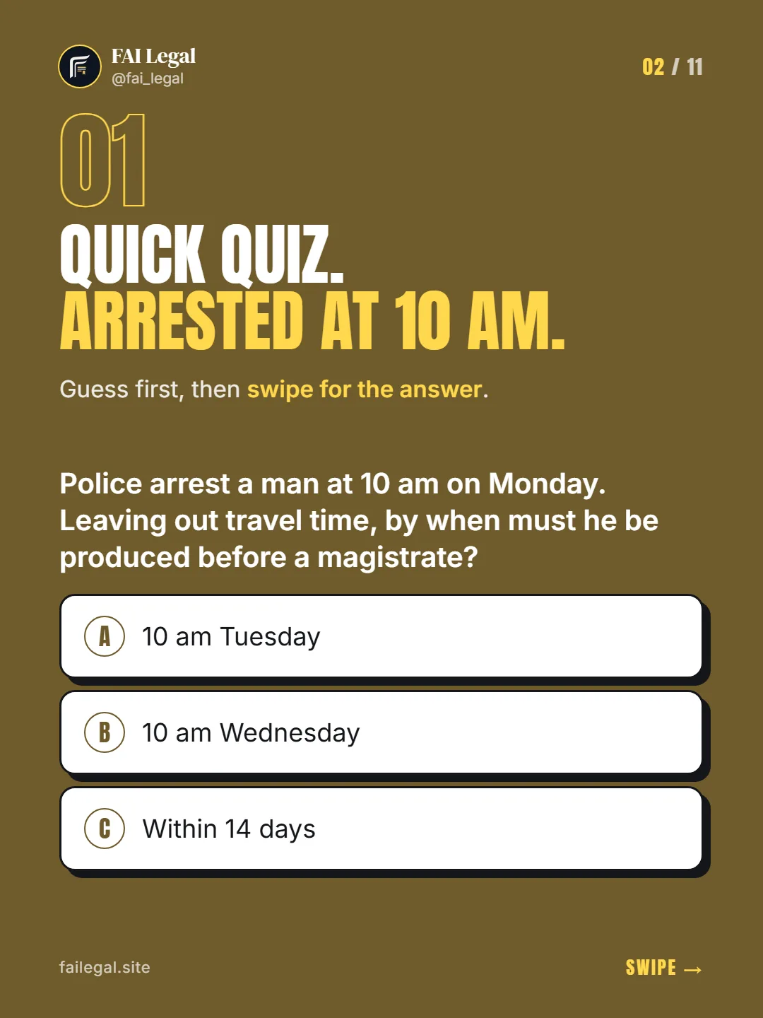 Quick quiz. Arrested at 10 am. · Guess first, then swipe for the answer. · A. 10 am Tuesday · B. 10 am Wednesday · C. Within 14 days